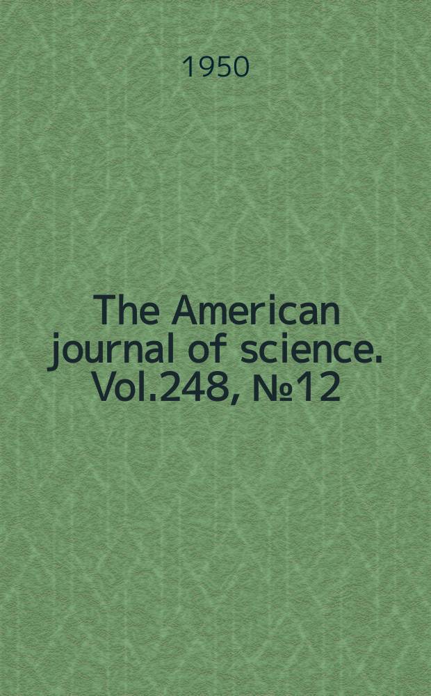 The American journal of science. Vol.248, №12