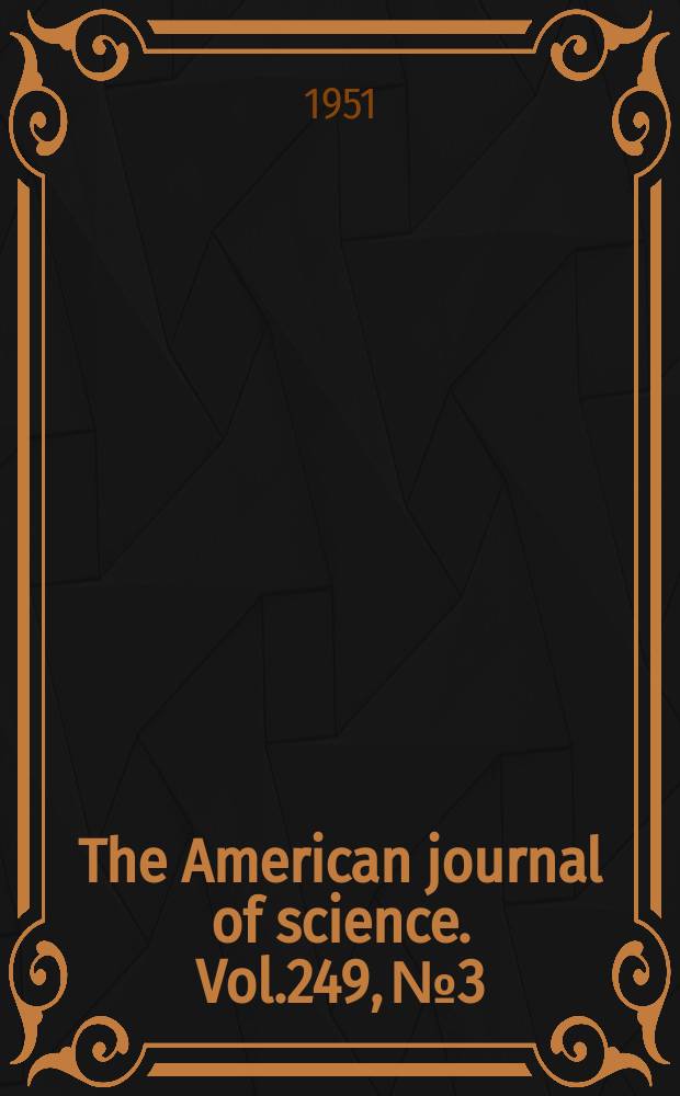 The American journal of science. Vol.249, №3