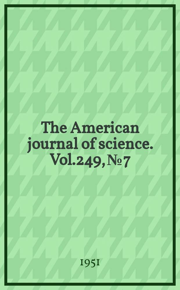 The American journal of science. Vol.249, №7