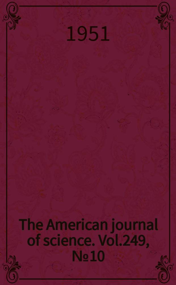 The American journal of science. Vol.249, №10