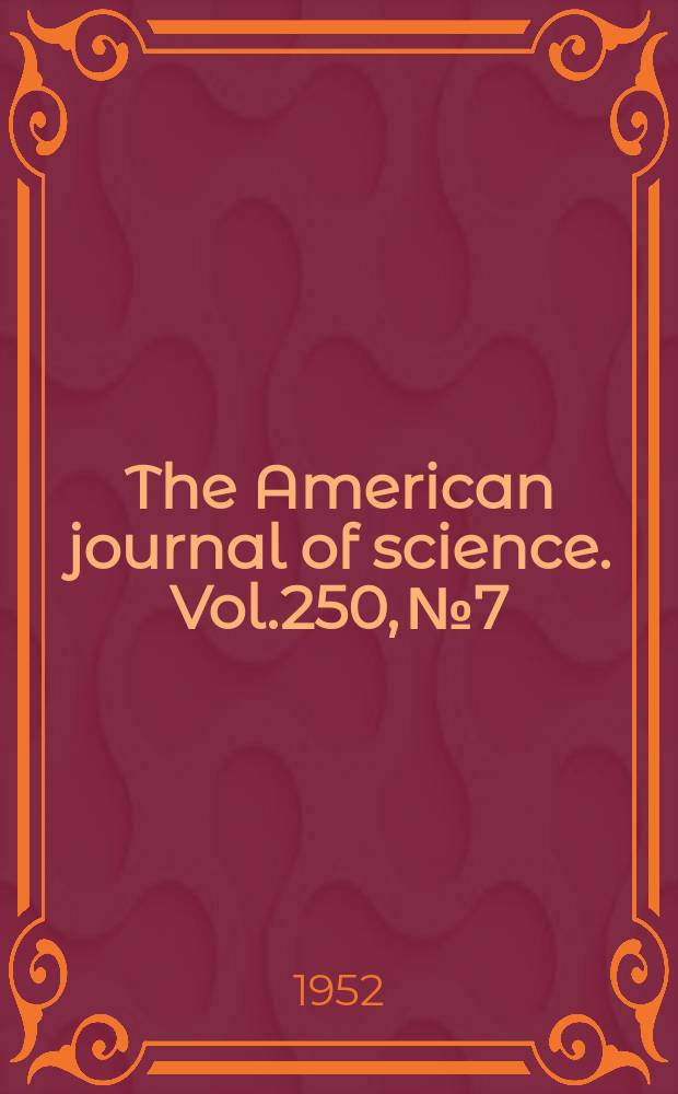 The American journal of science. Vol.250, №7