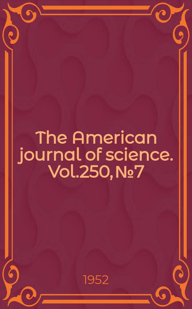 The American journal of science. Vol.250, №7
