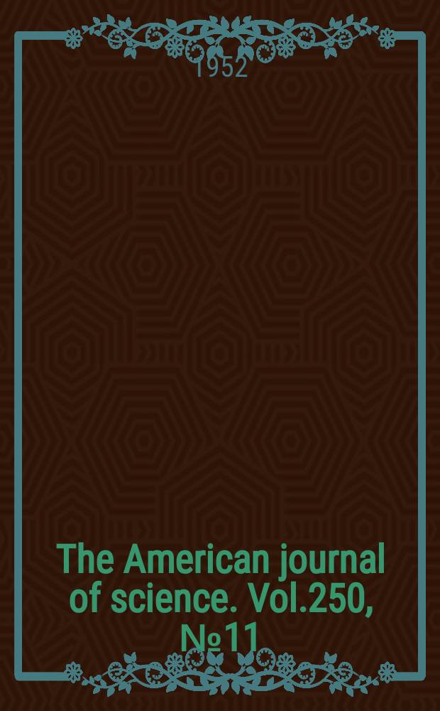 The American journal of science. Vol.250, №11