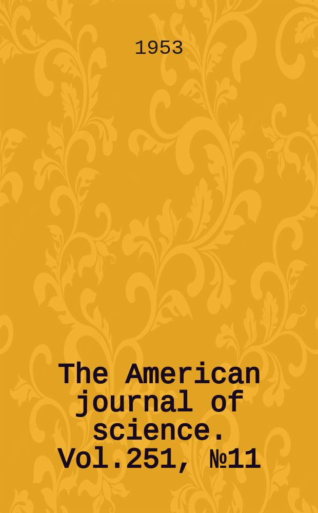 The American journal of science. Vol.251, №11