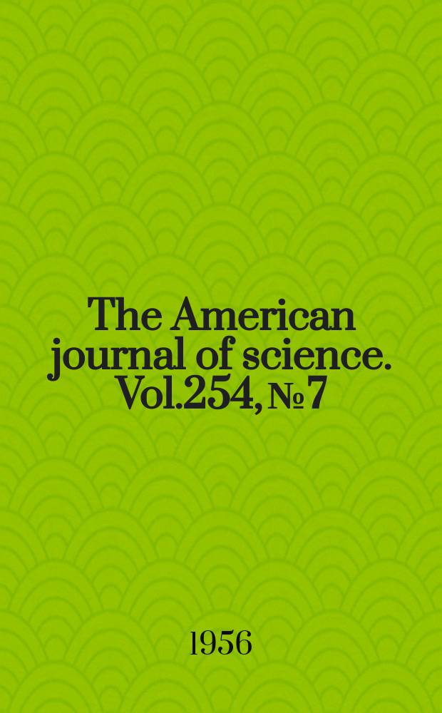 The American journal of science. Vol.254, №7