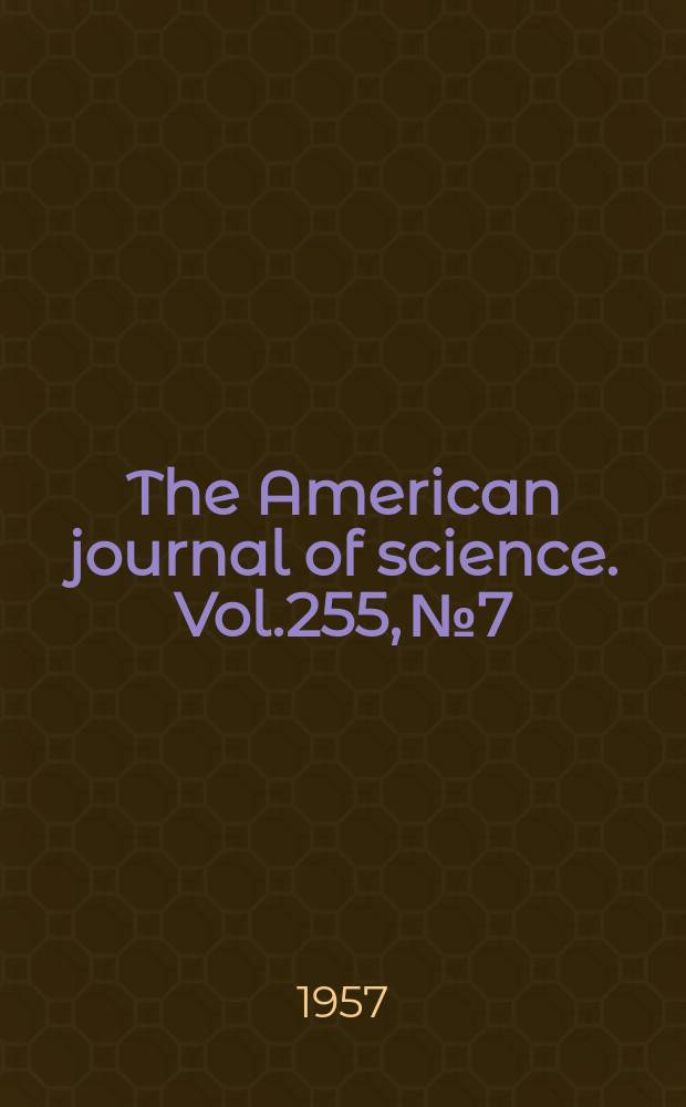 The American journal of science. Vol.255, №7