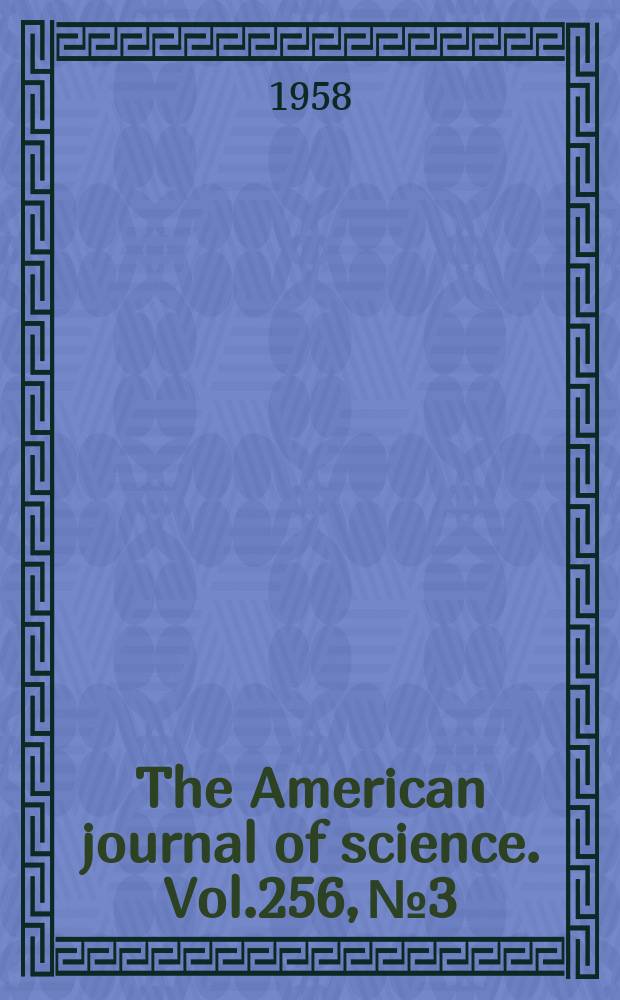 The American journal of science. Vol.256, №3