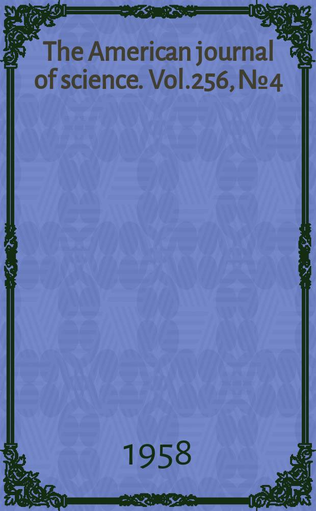 The American journal of science. Vol.256, №4