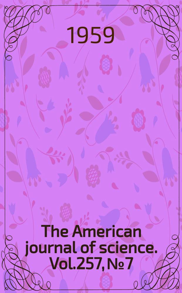 The American journal of science. Vol.257, №7