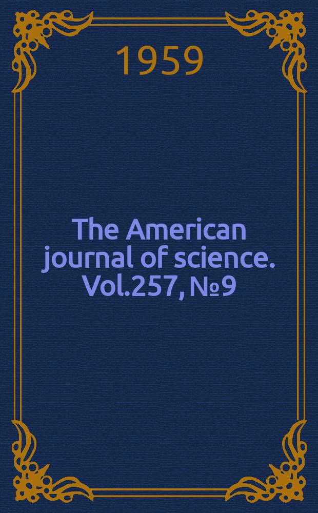 The American journal of science. Vol.257, №9