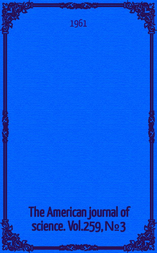 The American journal of science. Vol.259, №3
