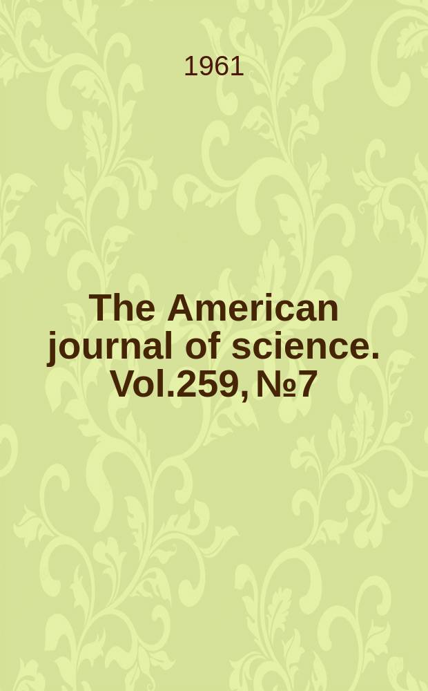 The American journal of science. Vol.259, №7