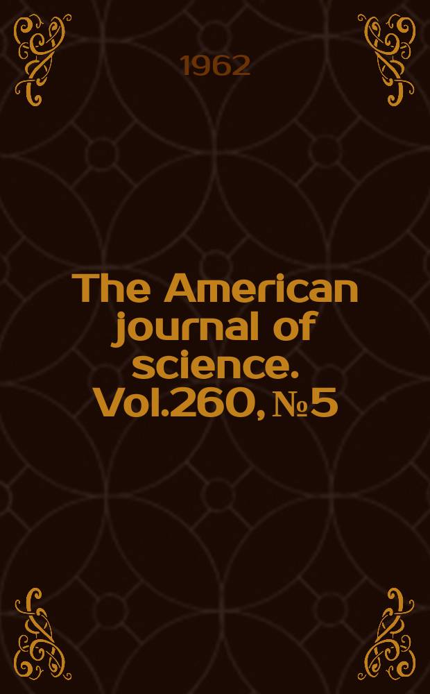 The American journal of science. Vol.260, №5