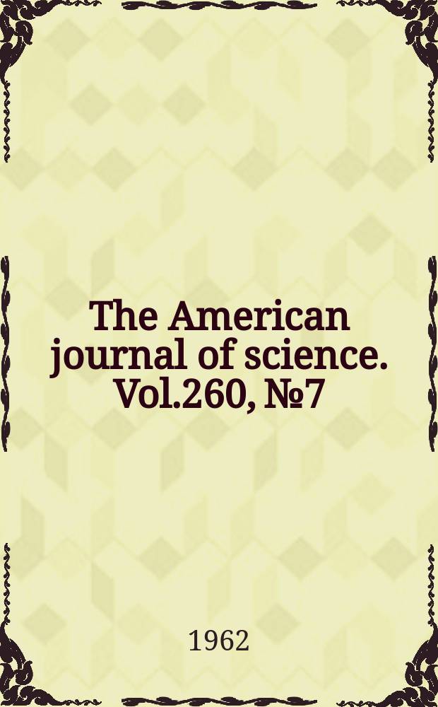 The American journal of science. Vol.260, №7