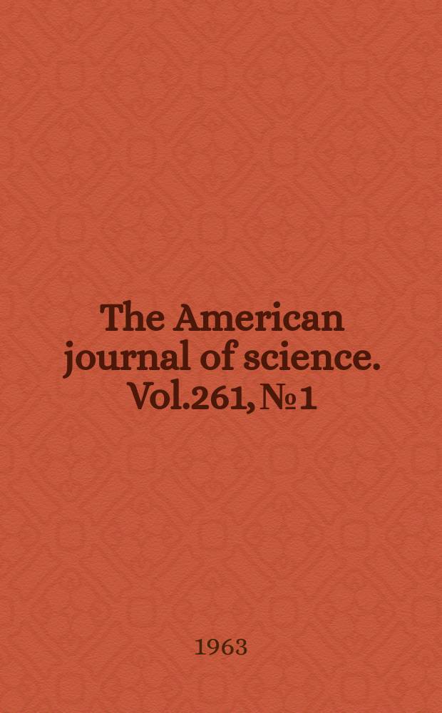 The American journal of science. Vol.261, №1