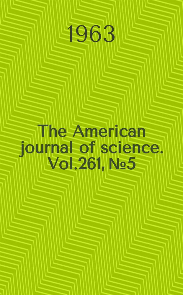 The American journal of science. Vol.261, №5