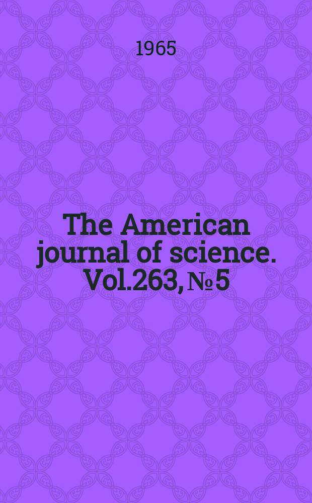 The American journal of science. Vol.263, №5