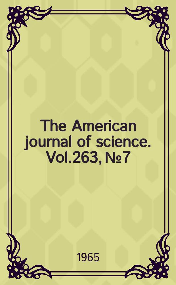 The American journal of science. Vol.263, №7