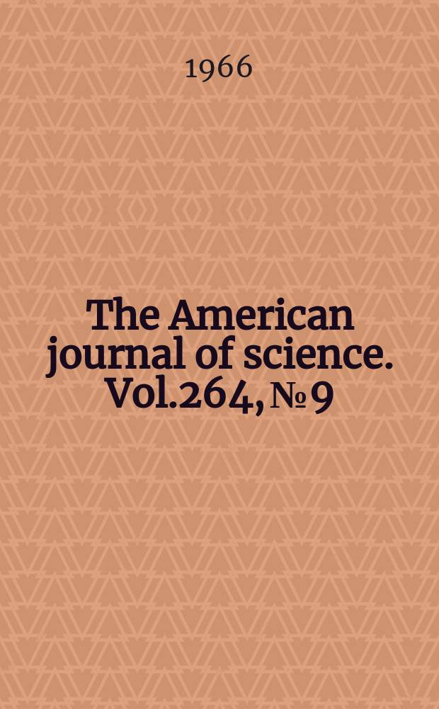 The American journal of science. Vol.264, №9