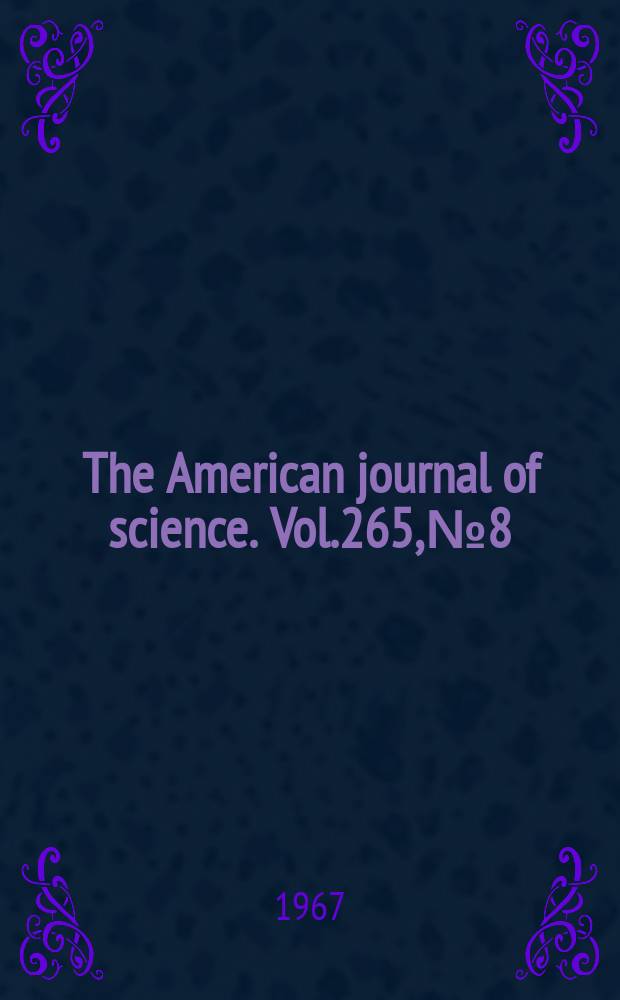 The American journal of science. Vol.265, №8
