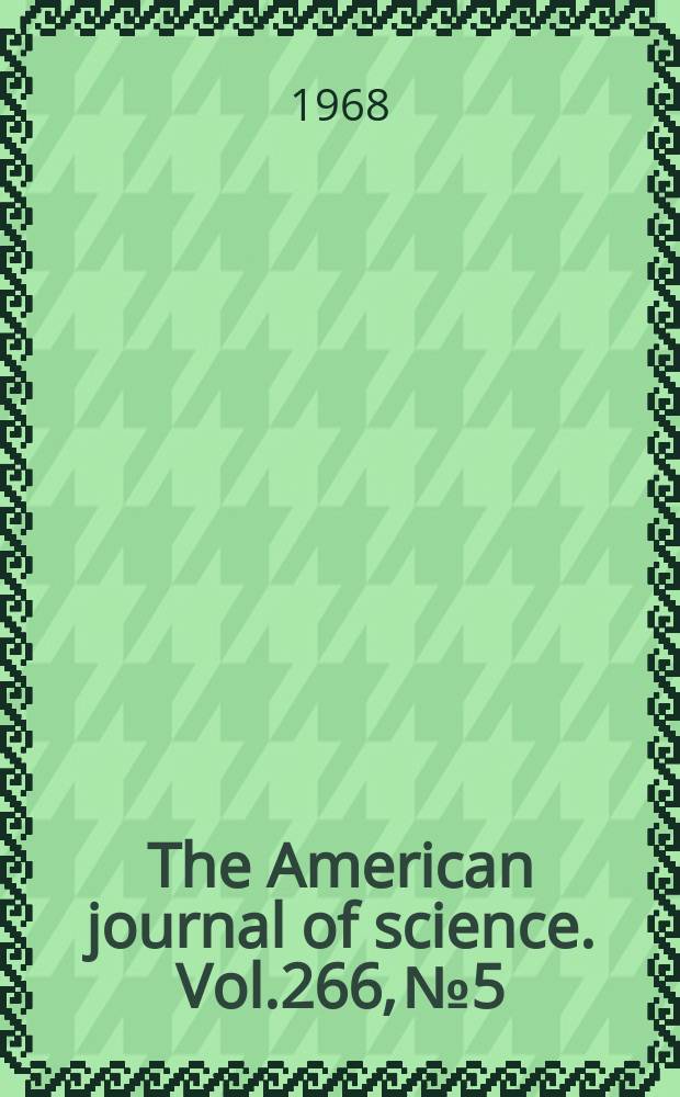 The American journal of science. Vol.266, №5