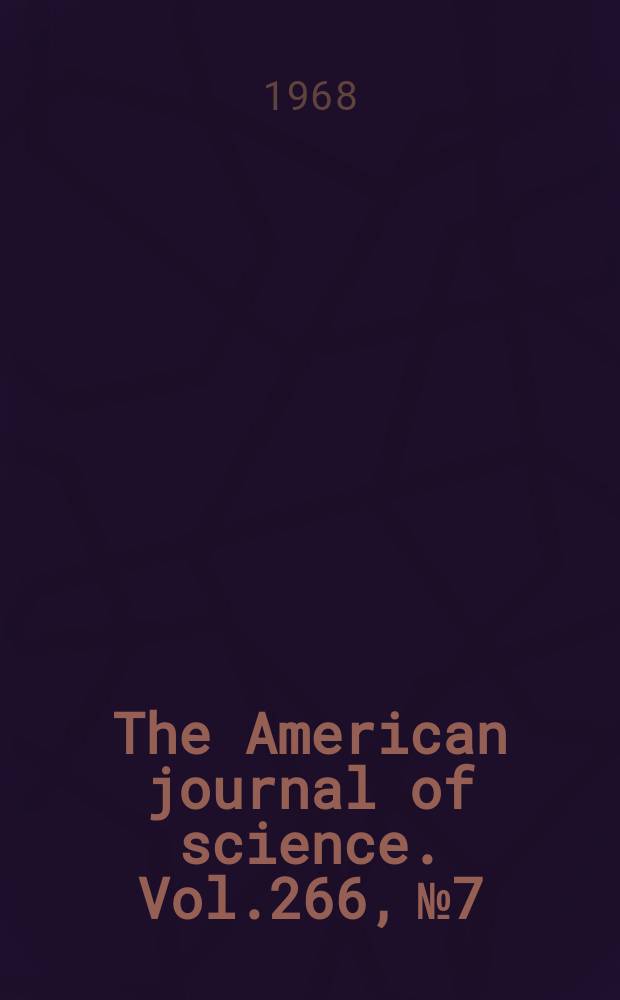 The American journal of science. Vol.266, №7