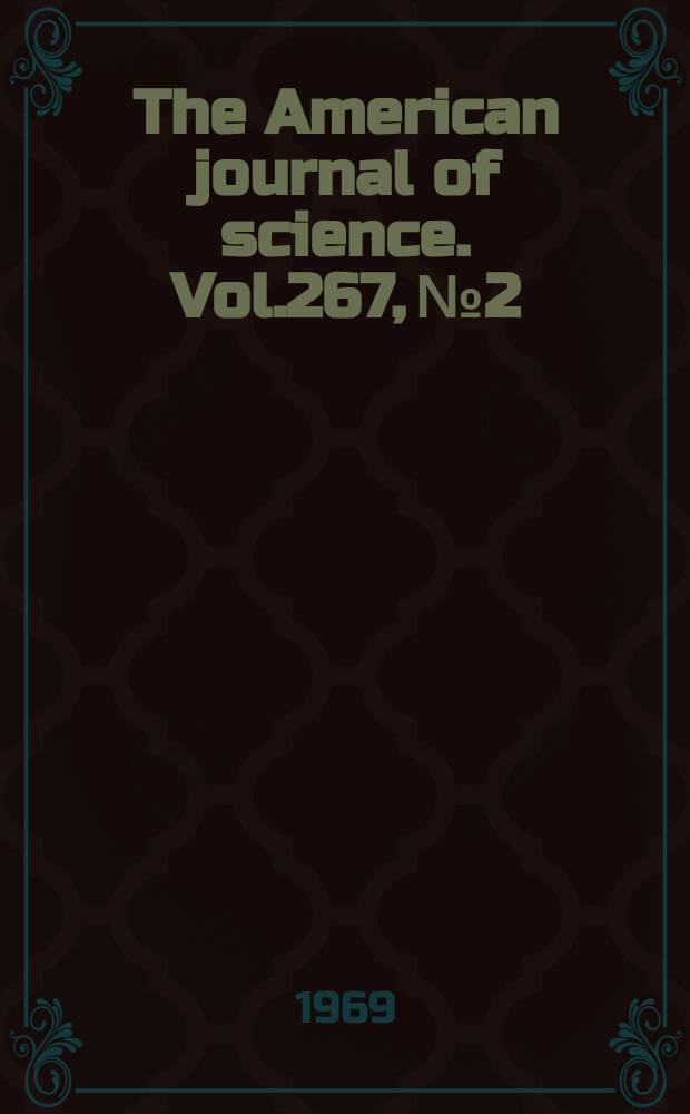 The American journal of science. Vol.267, №2