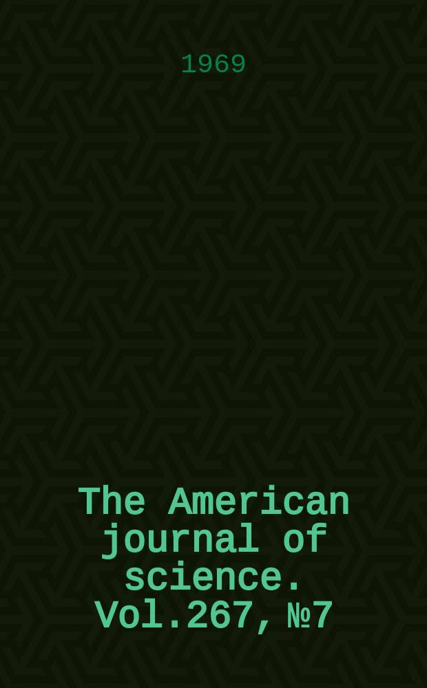 The American journal of science. Vol.267, №7