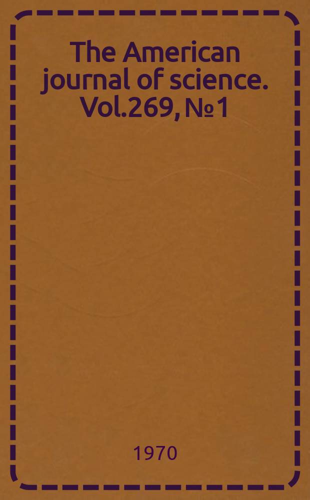 The American journal of science. Vol.269, №1
