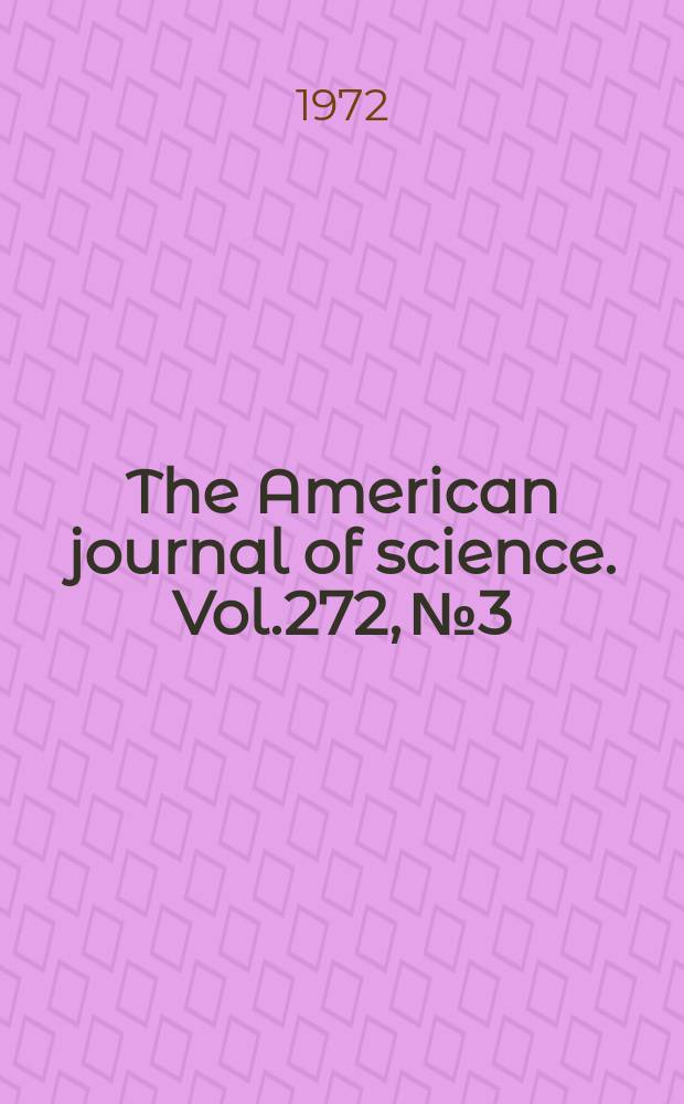 The American journal of science. Vol.272, №3