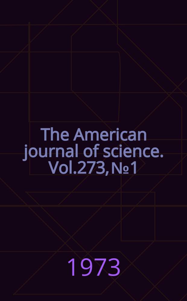 The American journal of science. Vol.273, №1