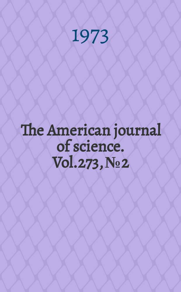 The American journal of science. Vol.273, №2