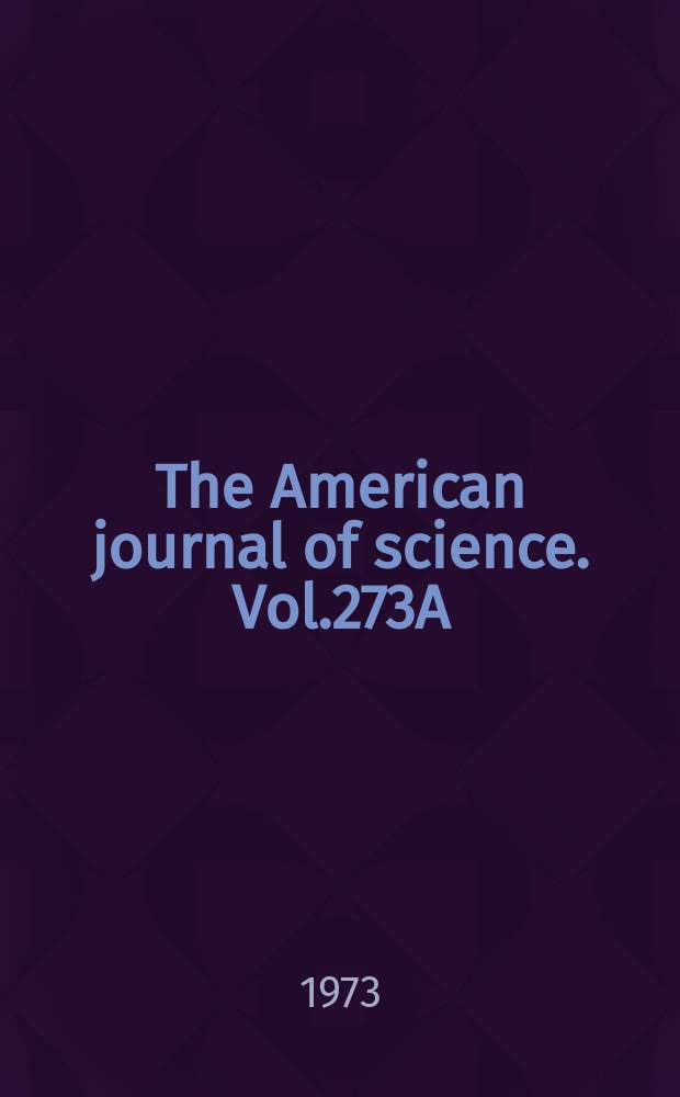 The American journal of science. Vol.273A : The Byron N. Cooper volume
