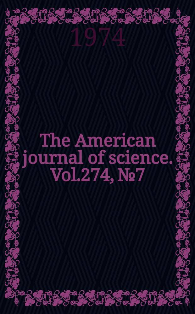 The American journal of science. Vol.274, №7
