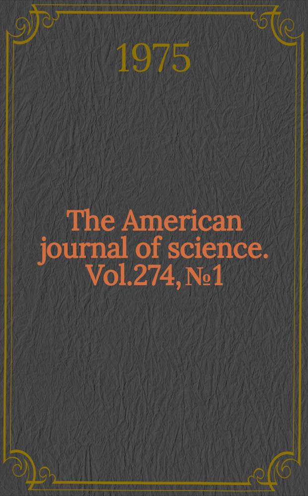 The American journal of science. Vol.274, №1