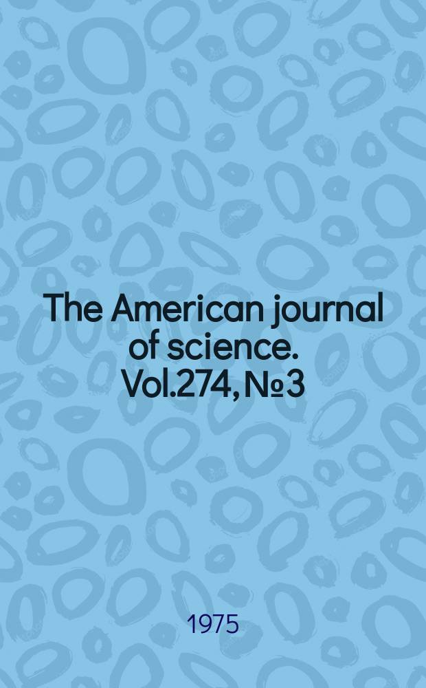 The American journal of science. Vol.274, №3