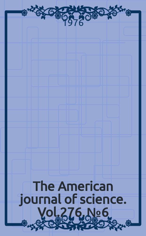The American journal of science. Vol.276, №6