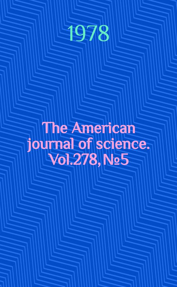 The American journal of science. Vol.278, №5