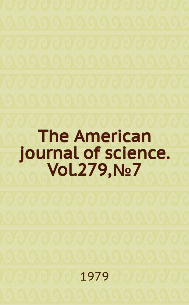 The American journal of science. Vol.279, №7