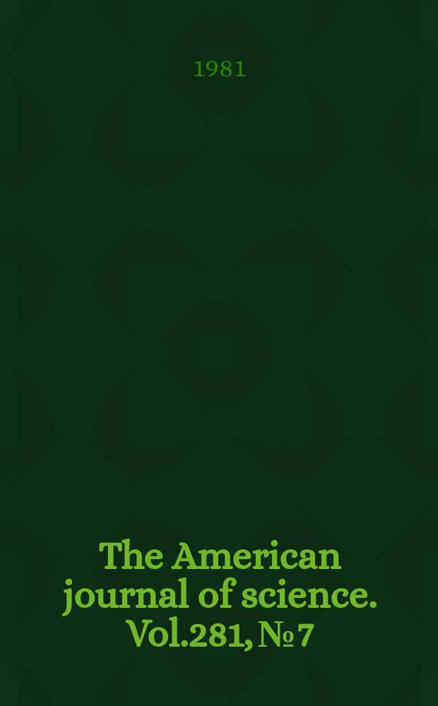 The American journal of science. Vol.281, №7