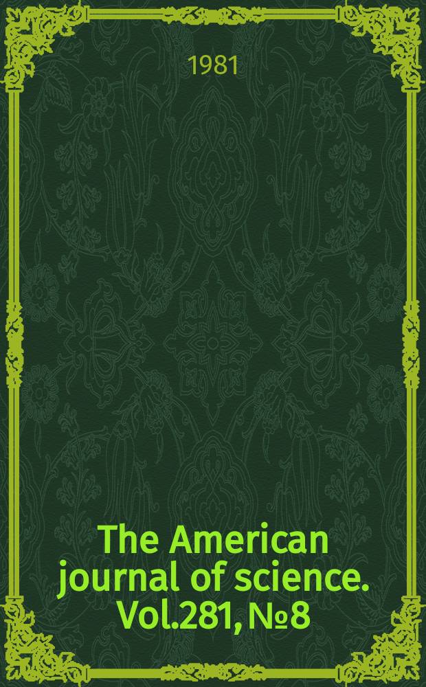 The American journal of science. Vol.281, №8