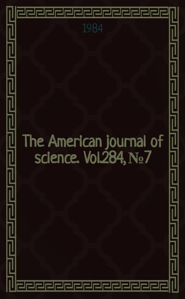 The American journal of science. Vol.284, №7