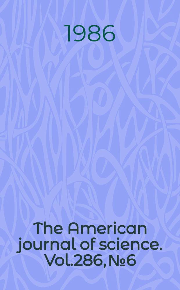 The American journal of science. Vol.286, №6