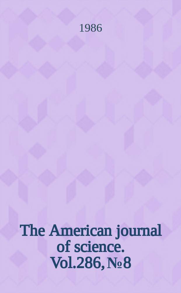 The American journal of science. Vol.286, №8