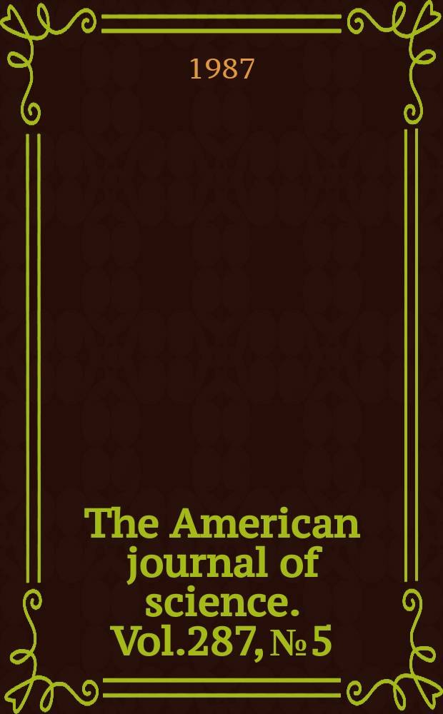 The American journal of science. Vol.287, №5