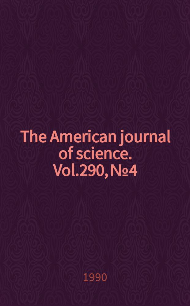 The American journal of science. Vol.290, №4