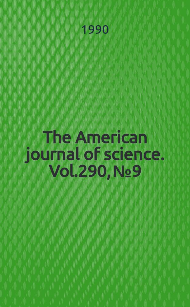 The American journal of science. Vol.290, №9