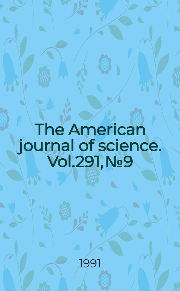 The American journal of science. Vol.291, №9