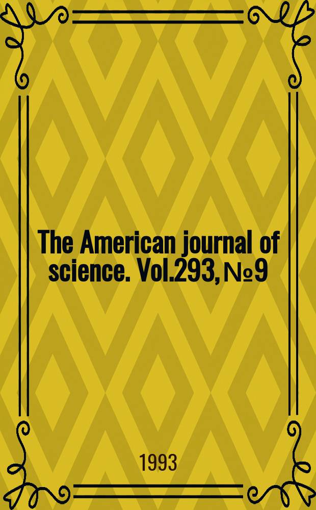 The American journal of science. Vol.293, №9