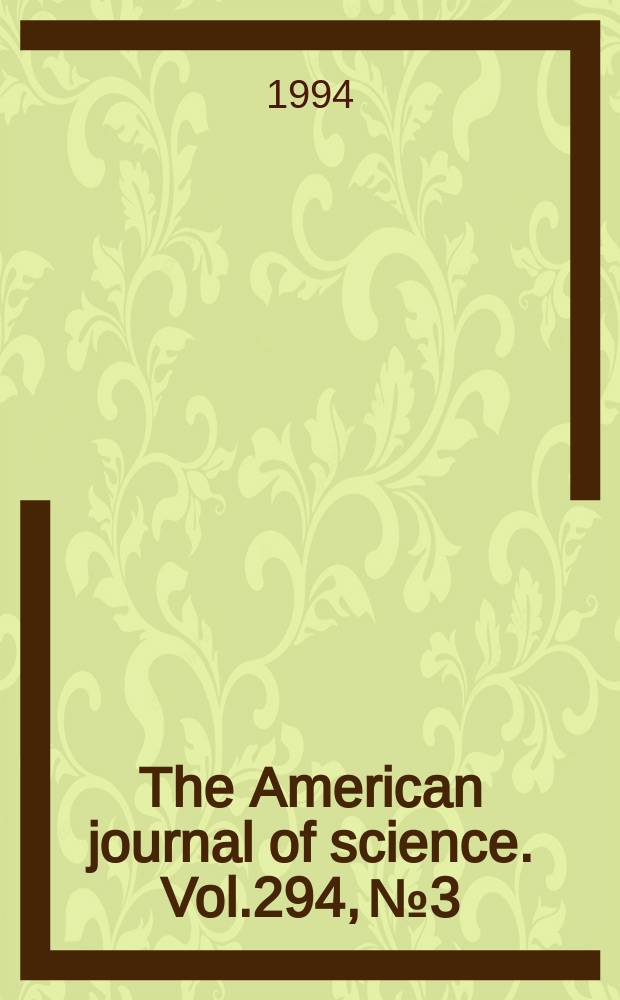 The American journal of science. Vol.294, №3